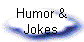 Humor &
Jokes