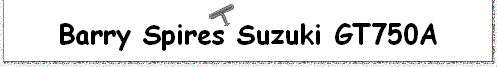 Barry Spires Suzuki GT750A