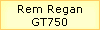 Rem Regan
GT750