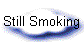 Still Smoking