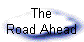 The
Road Ahead