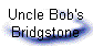 Uncle Bob's
Bridgstone