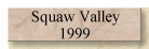 Squaw Valley 
 1999