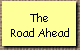 The
Road Ahead