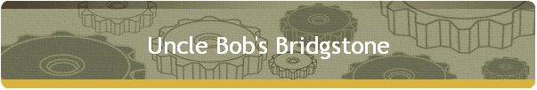 Uncle Bob's Bridgstone